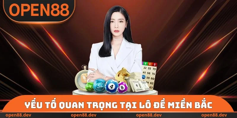 Yếu tố quan trọng tại lô đề miền Bắc